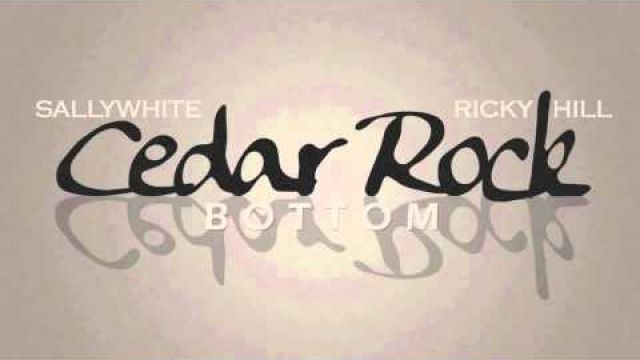 SALLYWHITE x Ricky Hill - Cedar Rock Bottom